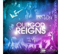Calvary Worship - Our God Reigns