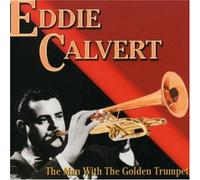 Calvert, Eddie - Man with the Golden Trumpet - Eddie Calvert