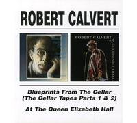 Calvert, Robert - Blueprints From The Cellar/At The Queen Elizabeth Hall