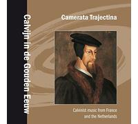 Calvijn in de Gouden Eeuw - Camerata Trajectina