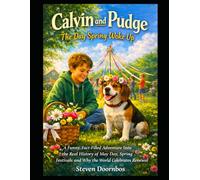 Calvin and Pudge: The Day Spring Woke Up. A fun filled adventure into the real history May Day: Spring time, festivals and why the world celebrates renewal