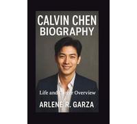 CALVIN CHEN BIOGRAPHY: Life and Career Overview