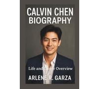CALVIN CHEN BIOGRAPHY: Life and Career Overview