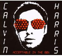 Calvin Harris - Acceptable In The 80's