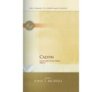 Calvin: Institutes of the Christian Religion (The Library of Christian Classics)