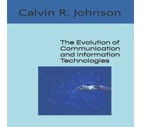 Calvin Johnson The Evolution of Communication & Information Technologies Calvin Johnson Multicolor