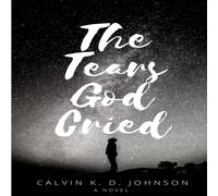 Calvin Johnson The Tears God Cried Paperback Book Calvin Johnson Multicolor