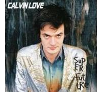 CALVIN LOVE: SUPER FUTURE - LP vinyl BRAND NEW