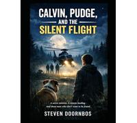 Calvin, Pudge and the Silent Flight: A secret mission. A remote landing. And three men who don't want to be found.