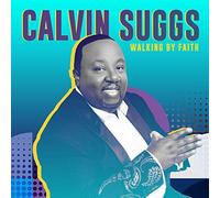 Calvin Suggs - Walking By Faith