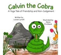 Calvin the Cobra: A Yoga Tale of Friendship and Non-Judgment: 5 (Sproga)
