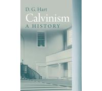 Calvinism: A History