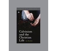 Calvinism and the Christian Life