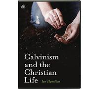 Calvinism and the Christian Life