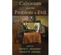 Calvinism and the Problem of Evil