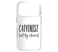 Calvinist, Not by Choice, Reformation, John Calvin Case for iPhone 17 Pro