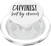 Calvinist, Not by Choice, Reformation, John Calvin PopSockets PopGrip for MagSafe