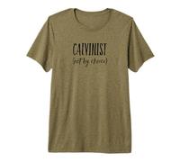 Calvinist, Not by Choice, Reformation, John Calvin Premium T-Shirt