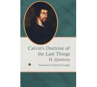 Calvin's Doctrine of the Last Things
