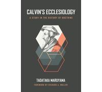 Calvin's Ecclesiology : A Study in the History of Doctrine