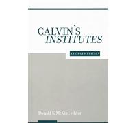 Calvin's Institutes: Abridged Edition
