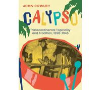 Calypso : Transcontinental Topicality and Tradition, 1898-1946