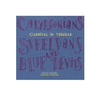 Calypsonians, Steelpans And - Carnival in Trinidad