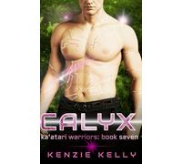 Calyx: A SciFi Alien Warrior Romance (Ka'atari Warriors)