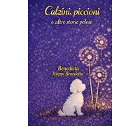 Calzini, piccioni e altre storie pelose: Una favola di amore, perdita e rinascita