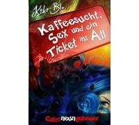 Calzoneungeheuer (Kaffeesucht, Sex und ein Ticket ins All)