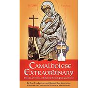 Camaldolese Extraordinary: The Life, Doctrine, and Rule of Blessed Paul Giustiniani