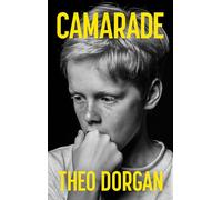 Camarade: A Masterful Dual Timeline Novel from Celebrated Irish Poet Theo Dorgan