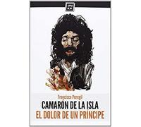 Camarón de la Isla: El dolor de un príncipe