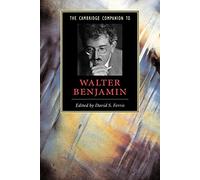 Camb Companion to Walter Benjamin (Cambridge Companions to Literature) – Cambridge University Press