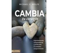 Cambia tu corazón: Experimentando, entendiendo y predicando el verdadero arrepentimiento