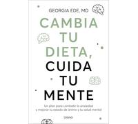 Cambia Tu Dieta, Cambia Tu Mente: Un plan para combatir la ansiedad y mejorar tu estado de ánimo y tu salud mental (SALUD Y BIENESTAR)