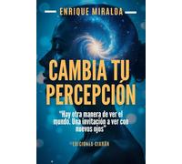 Cambia tu percepción: “Hay otra manera de ver el mundo. Una invitación a ver con nuevos ojos” (Sabiduría para todos)