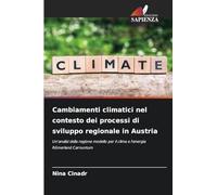 Cambiamenti climatici nel contesto dei processi di sviluppo regionale in Austria: Un'analisi della regione modello per il clima e l'energia Römerland Carnuntum