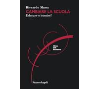 Cambiare la scuola. Educare o istruire? (Clinica della formazione)