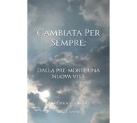 CAMBIATA PER SEMPRE: Dalla pre-morte una nuova vita
