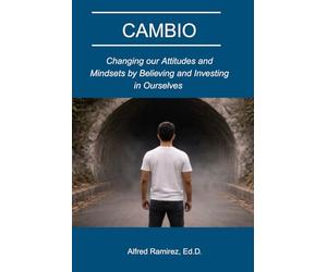 CAMBIO: Changing our Attitudes and Mindsets by Belieiving and Investing in Ourselves