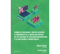 Cambio de paradigma y nuevos desafíos: El incremento de la modalidad virtual en los sistemas de educación universitaria y la adaptación al mundo digital