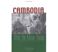 Cambodia After the Khmer Rouge - Inside the Politics of Nation Building
