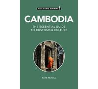 Cambodia - Culture Smart!: The Essential Guide to Customs & Culture