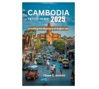CAMBODIA TRAVEL GUIDE 2025: Unveiling the Mystique of Angkor wat