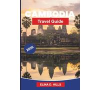 CAMBODIA Travel Guide 2026: Discover Ancient Temples, Cultural Heritage, Scenic Landscapes, Local Cuisine, and Practical Tips for Your Southeast Asia Trip