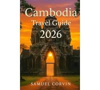Cambodia Travel Guide 2026: Explore Ancient Temples, Wild Landscapes, and Unforgettable Journeys