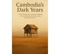 Cambodia's Dark Years: Khmer Rouge rule reshaped Cambodia into a landscape of unimaginable suffering and loss.