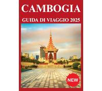 CAMBOGIA GUIDA DI VIAGGIO 2025