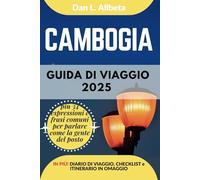 CAMBOGIA Guida di viaggio 2025: Esplora le spiagge, la fauna selvatica, la cucina e gli affascinanti monumenti dell'India con un itinerario ideale di ... (Guida Di Viaggio Tascabile Facile)